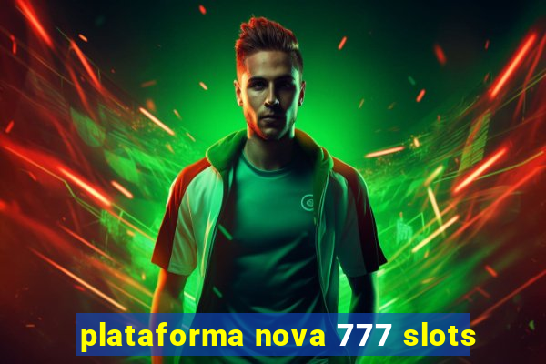 plataforma nova 777 slots